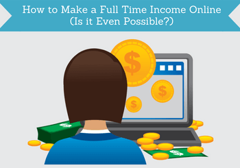 how to make a full time income online