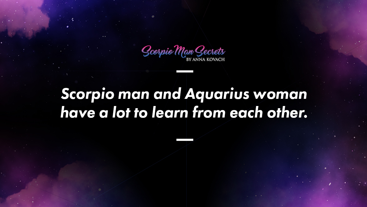 Scorpio man and Aquarius woman have a lot to learn from each other