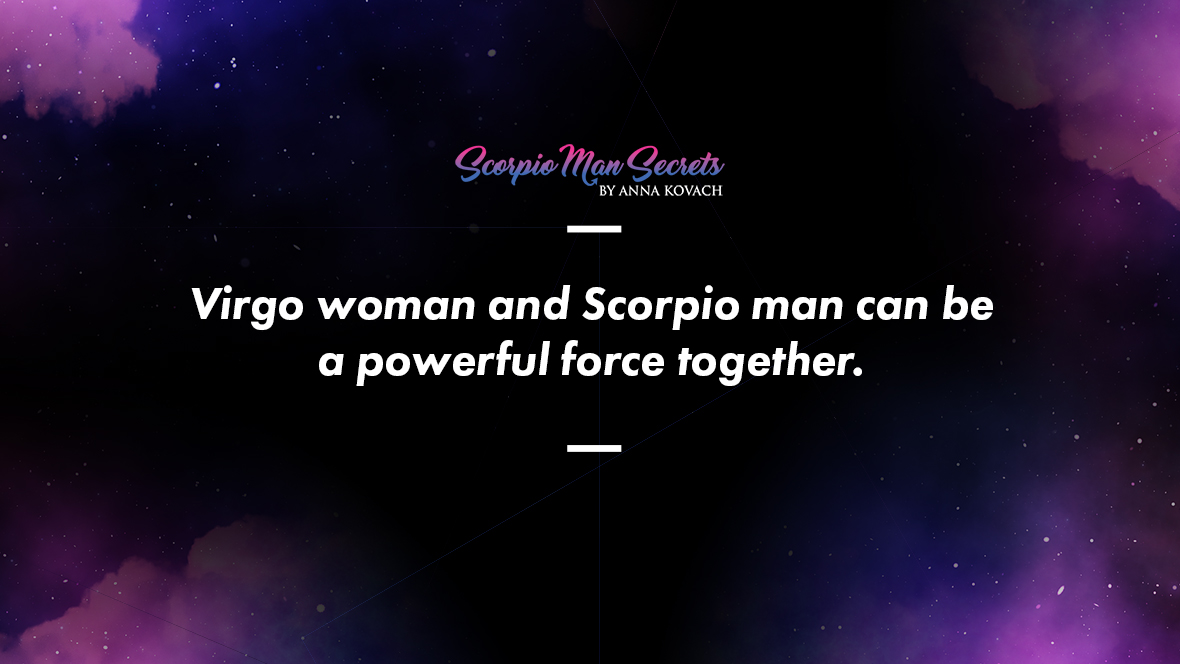 Scorpio man and Virgo woman can be a powerful force together