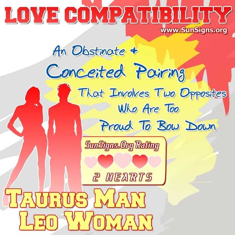 taurus man leo woman love compatibility An Obstinate And Conceited Pairing That Involves Two Opposites Who Are Too Proud To Bow Down
